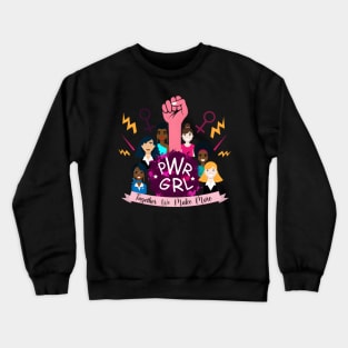 Pwr Grl Together We Make More Crewneck Sweatshirt